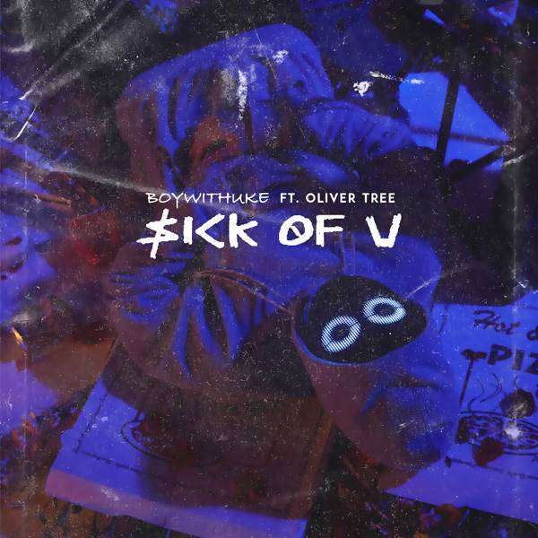 Sick of U (with Oliver Tree) - song and lyrics by BoyWithUke, Oliver Tree